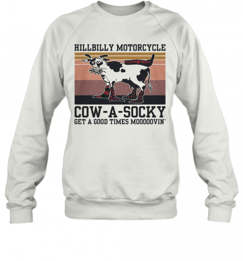 Hillbilly Motorcycle Cow A Socky Get A Good Times Mooooovin' Vintage T-Shirt Unisex Sweatshirt