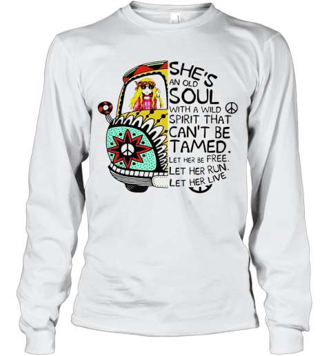 Hippie Girl She'S An Old Soul With A Wild Spirit That Can'T Be Tamed Let Her Be Free T-Shirt Long Sleeved T-shirt 