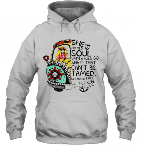 Hippie Girl She'S An Old Soul With A Wild Spirit That Can'T Be Tamed Let Her Be Free T-Shirt Unisex Hoodie
