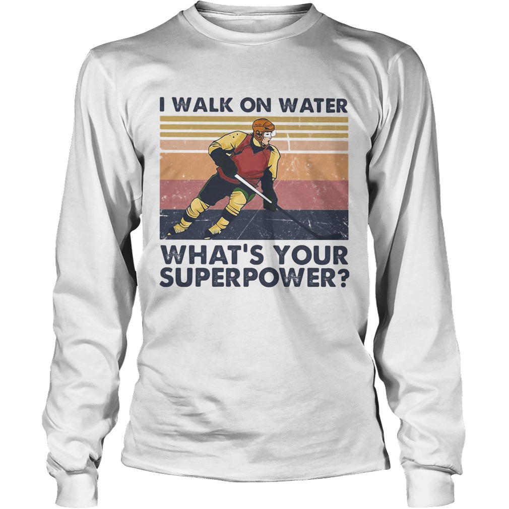 Hockey I walk on water whats your superpower vintage Long Sleeve