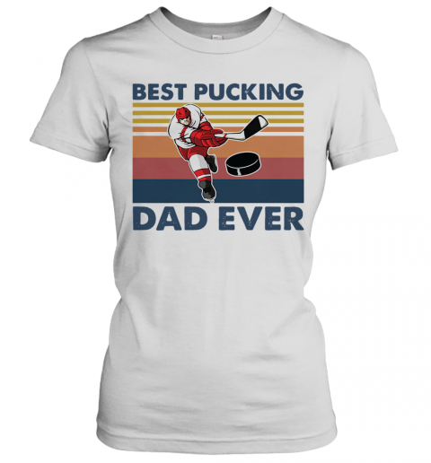 Hokey Best Pucking Dad Ever Vintage T-Shirt Classic Women's T-shirt