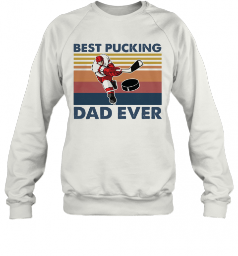 Hokey Best Pucking Dad Ever Vintage T-Shirt Unisex Sweatshirt