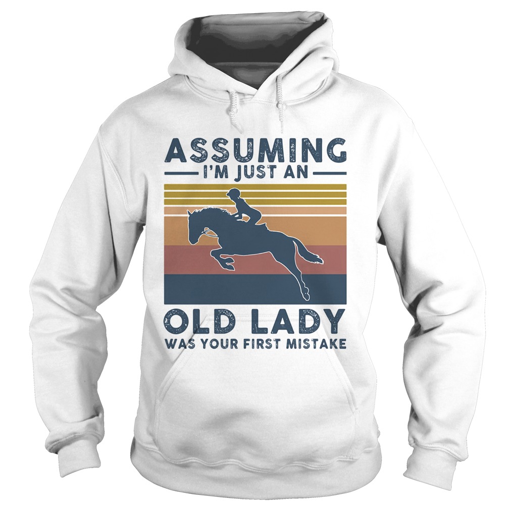 Horsing assuming Im just an old lady was your first mistake vintage Hoodie