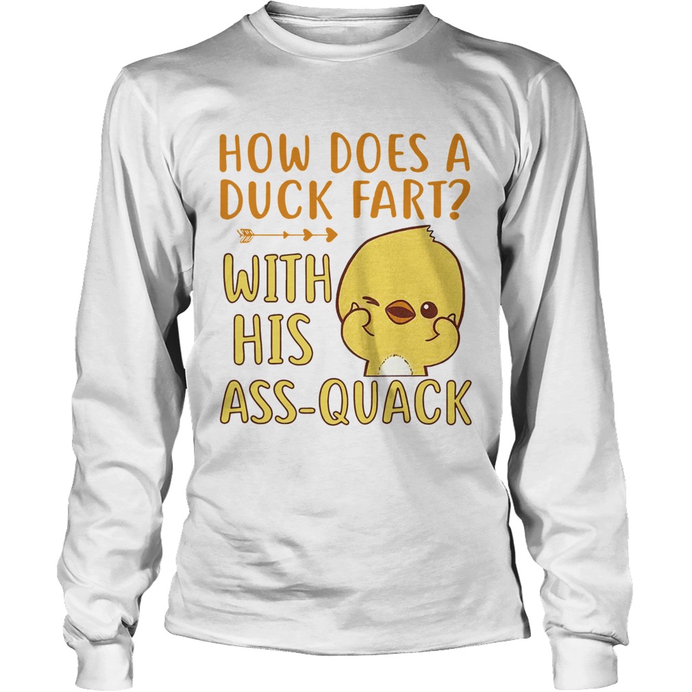 How Does A Duck Fart Long Sleeve