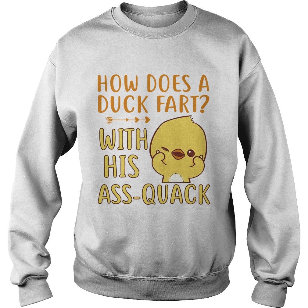 How Does A Duck Fart Sweatshirt