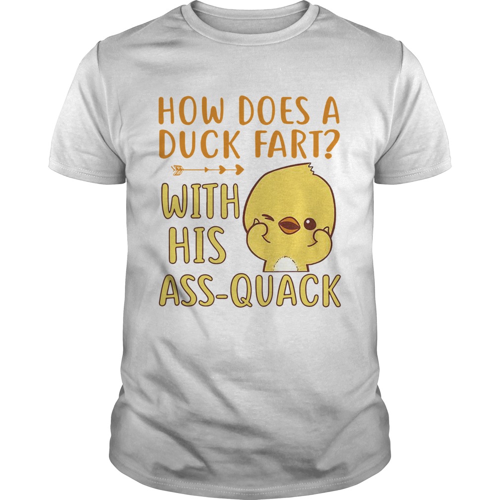 How Does A Duck Fart shirt