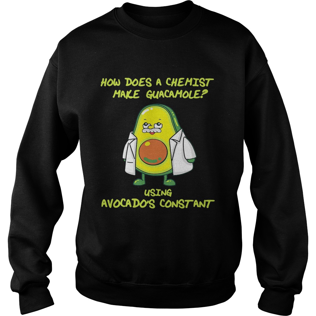 How does a chemist make guacamole using avogadros constant Sweatshirt