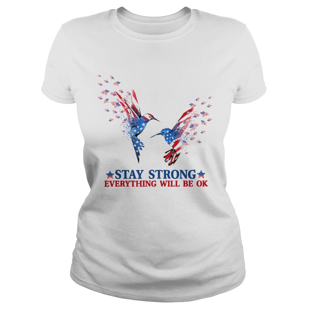 Hummingbird Stay Strong Everything Will Be Ok Classic Ladies