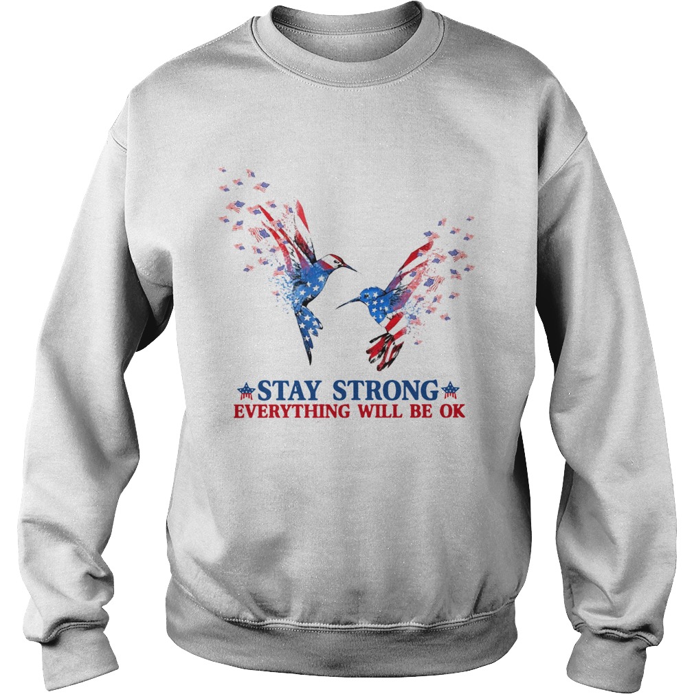 Hummingbird Stay Strong Everything Will Be Ok Sweatshirt