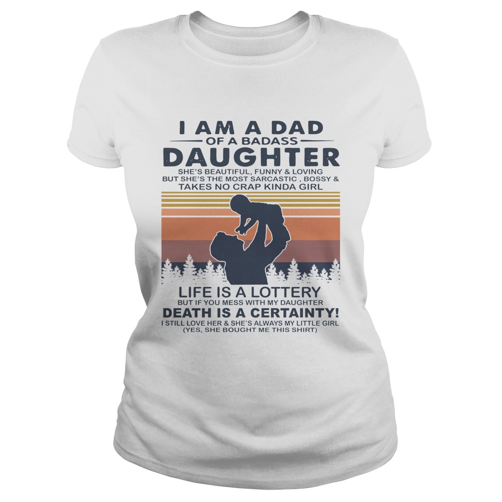 I Am A Dad Of A Dabass Daughter Life Is A Lottery Death Is A Certainty Vintage Classic Ladies