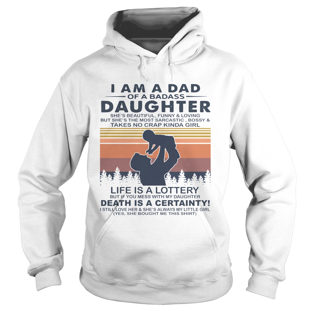 I Am A Dad Of A Dabass Daughter Life Is A Lottery Death Is A Certainty Vintage Hoodie