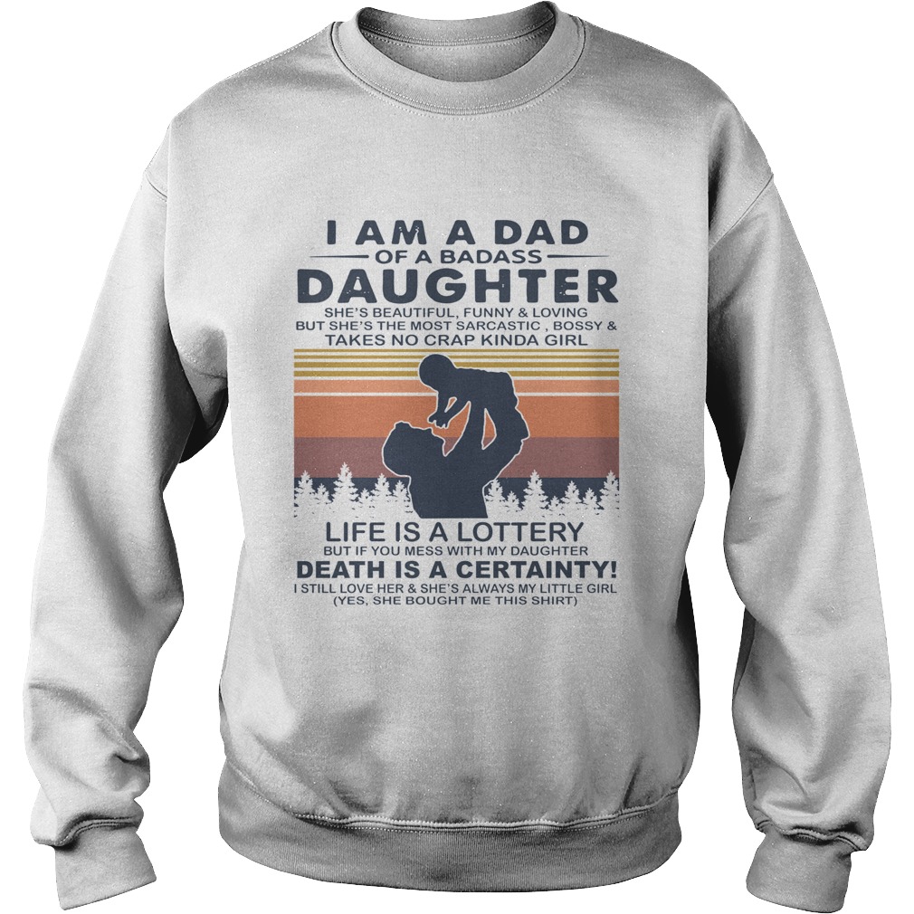 I Am A Dad Of A Dabass Daughter Life Is A Lottery Death Is A Certainty Vintage Sweatshirt