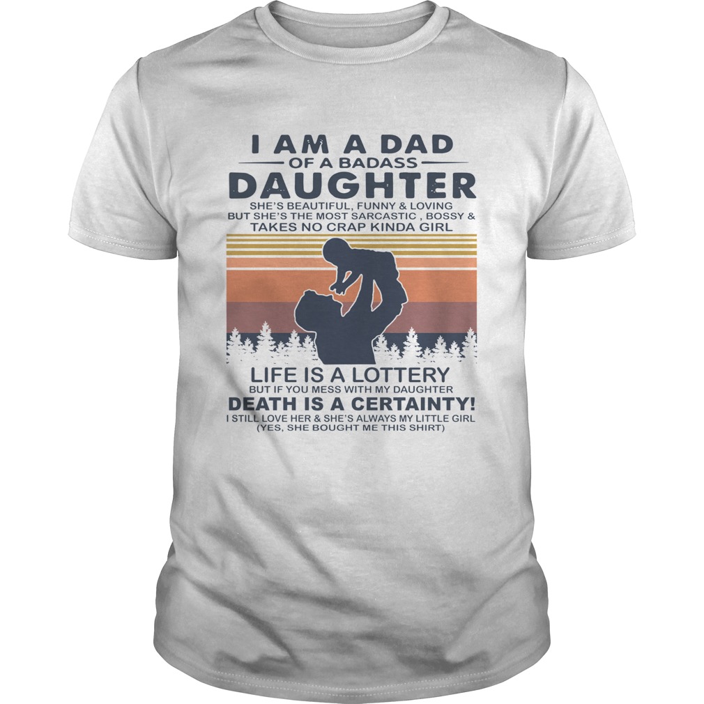 I Am A Dad Of A Dabass Daughter Life Is A Lottery Death Is A Certainty Vintage shirt