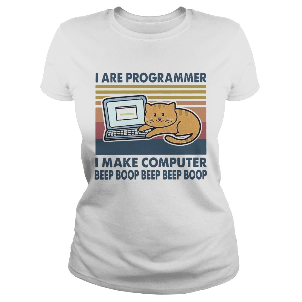 I Are Programmer I Make Computer Beep Boop Beep Beep Boop Vintage Classic Ladies