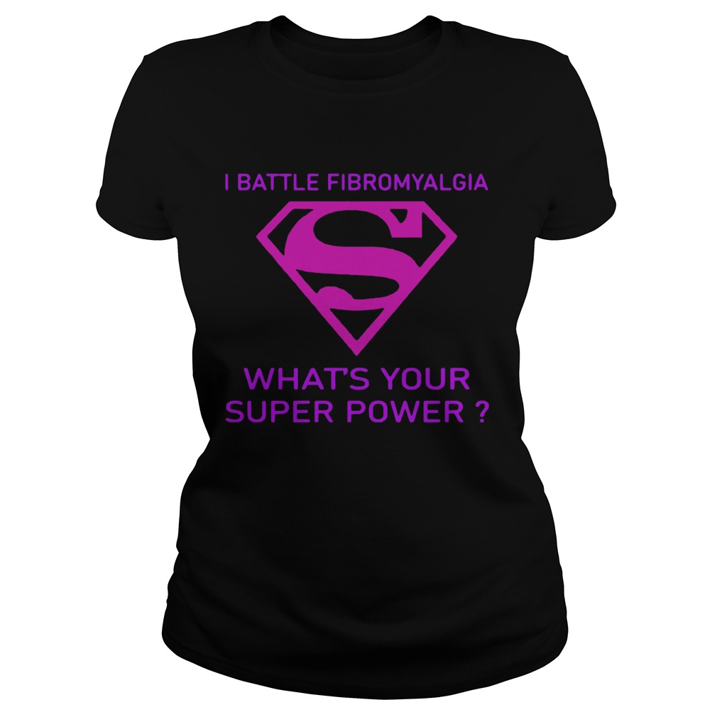 I Battle Fibromyalgia Whats Your Superpower Classic Ladies