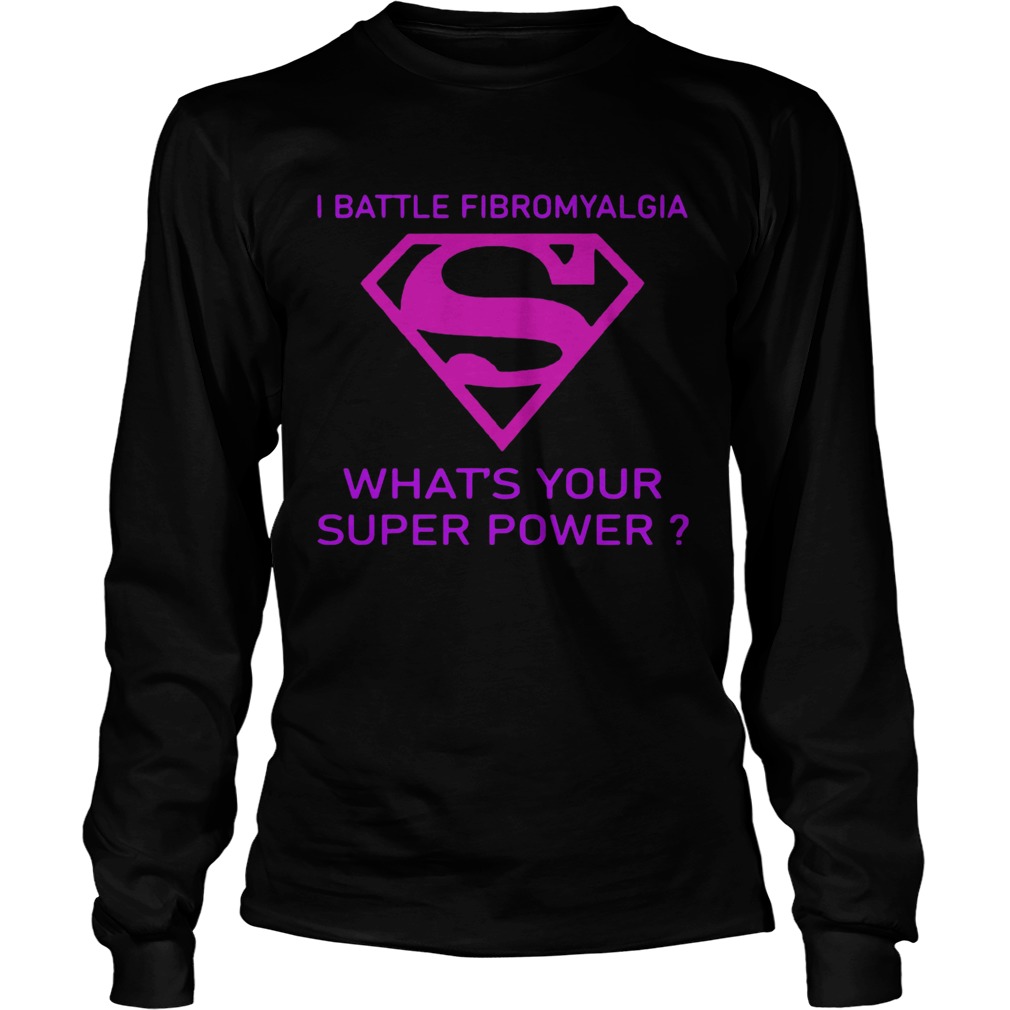 I Battle Fibromyalgia Whats Your Superpower Long Sleeve