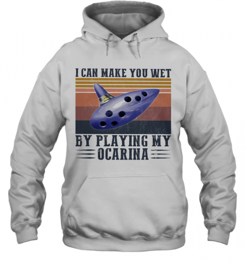 I Can Make You Wet By Playing My Ocarina Vintage T-Shirt Unisex Hoodie