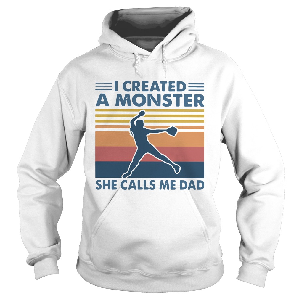 I Created A Monster She Calls Me Dad Vintage Hoodie
