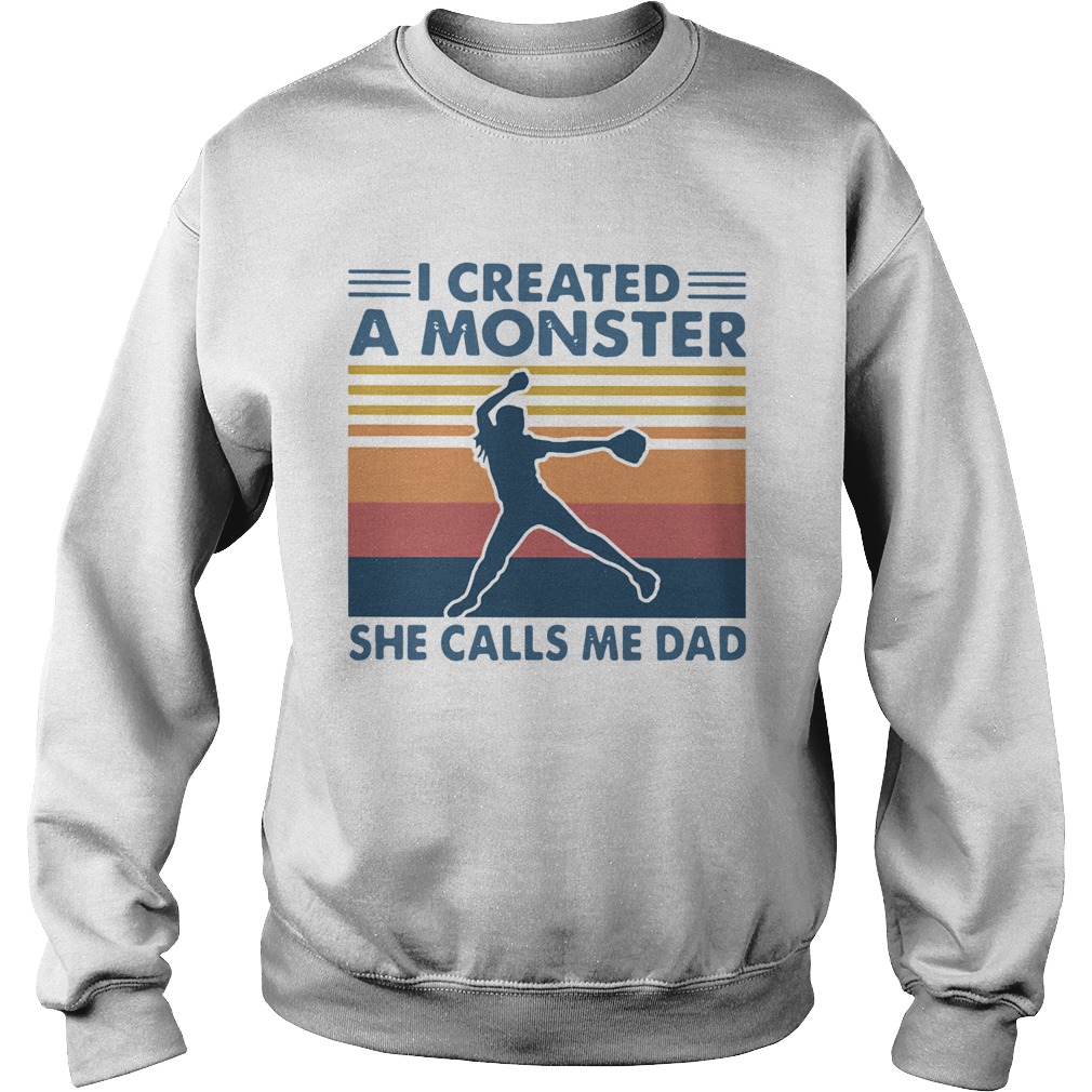 I Created A Monster She Calls Me Dad Vintage Sweatshirt