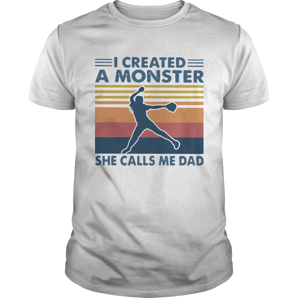 I Created A Monster She Calls Me Dad Vintage shirt