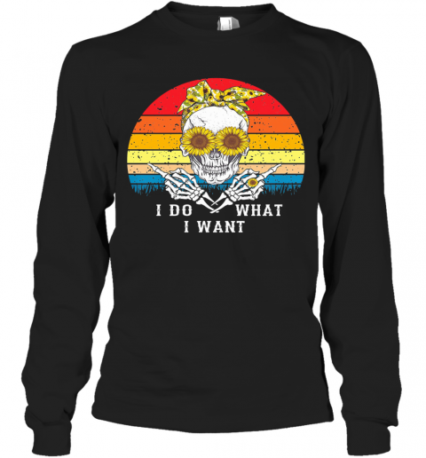 I Do What I Want Skull Sunflower Vintage T-Shirt Long Sleeved T-shirt 
