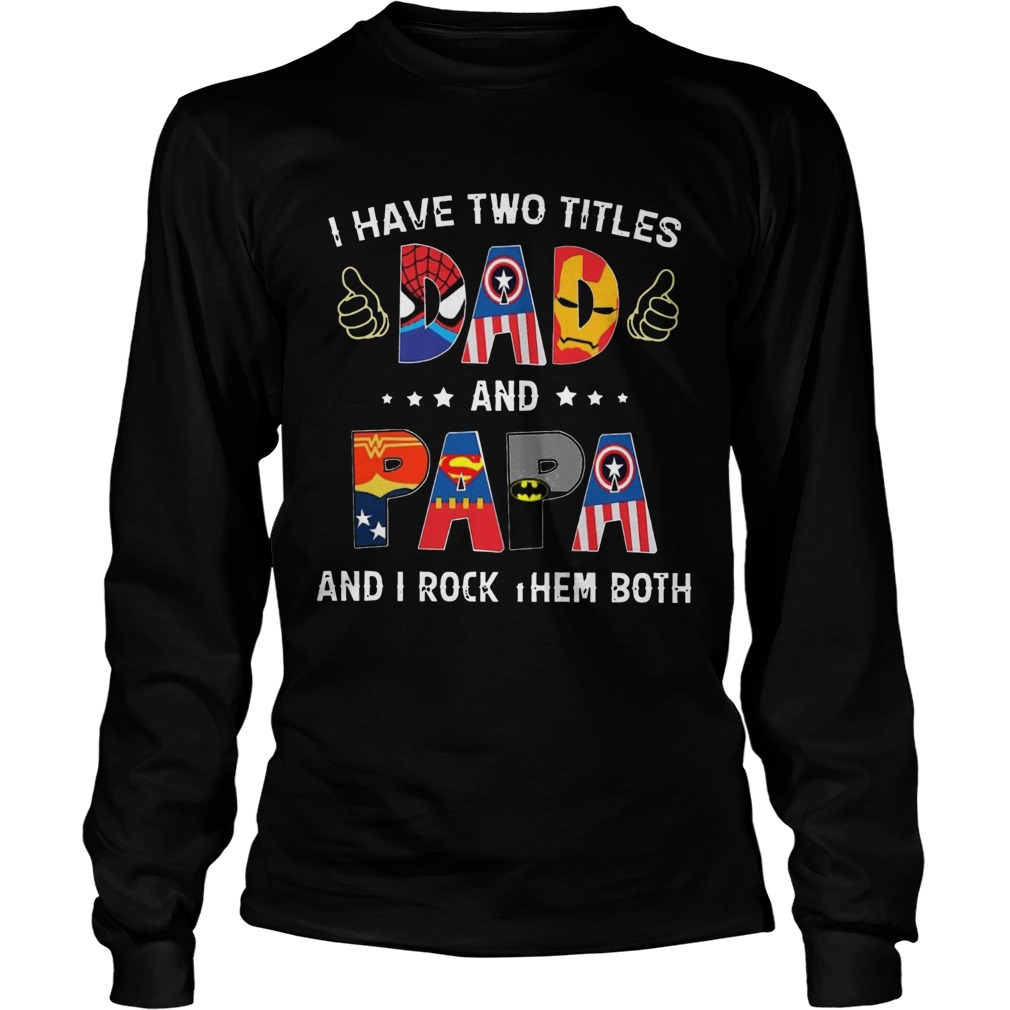 I Have Two Titles Dad And Papa Long Sleeve