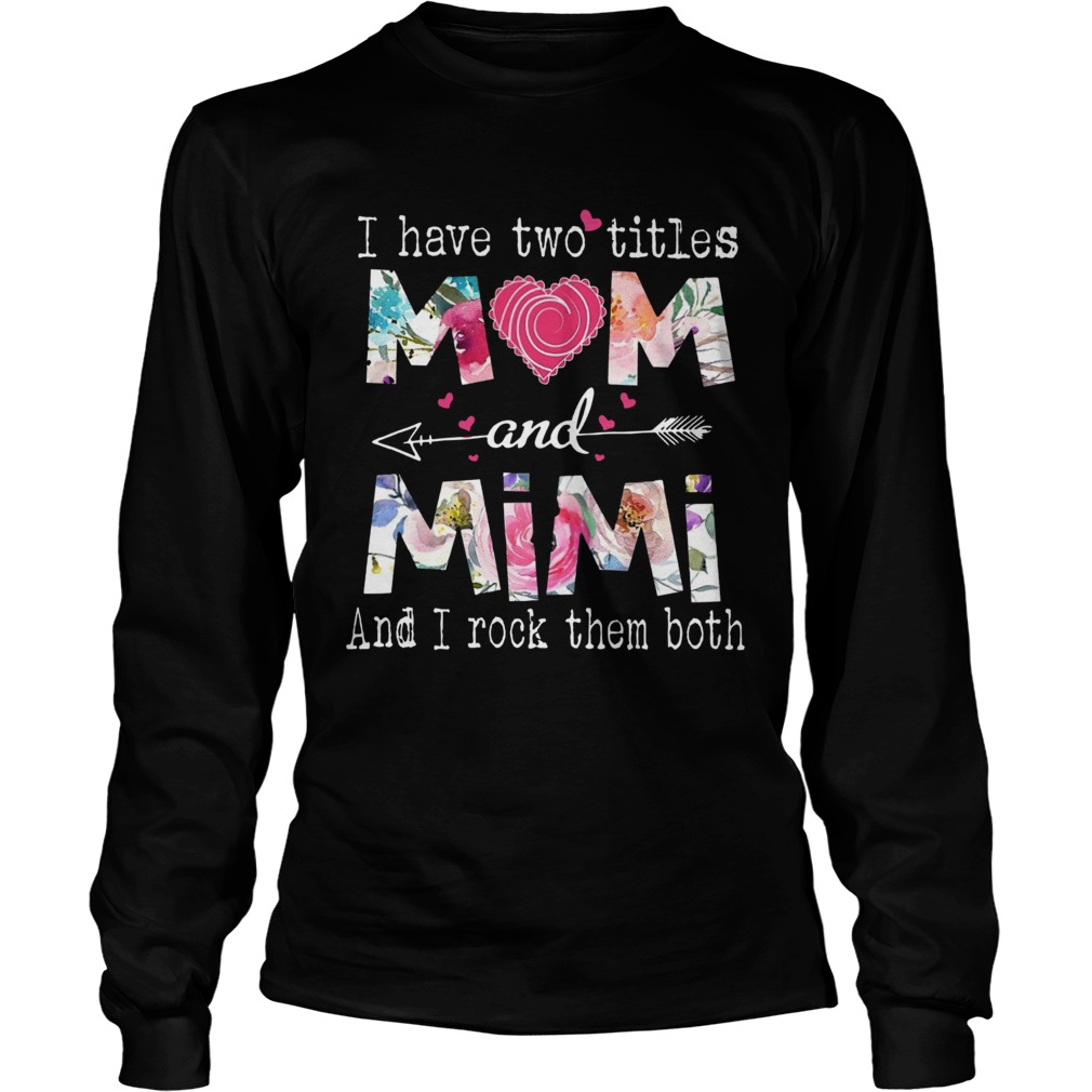 I Have Two Titles Mom And Mimi Floral Long Sleeve