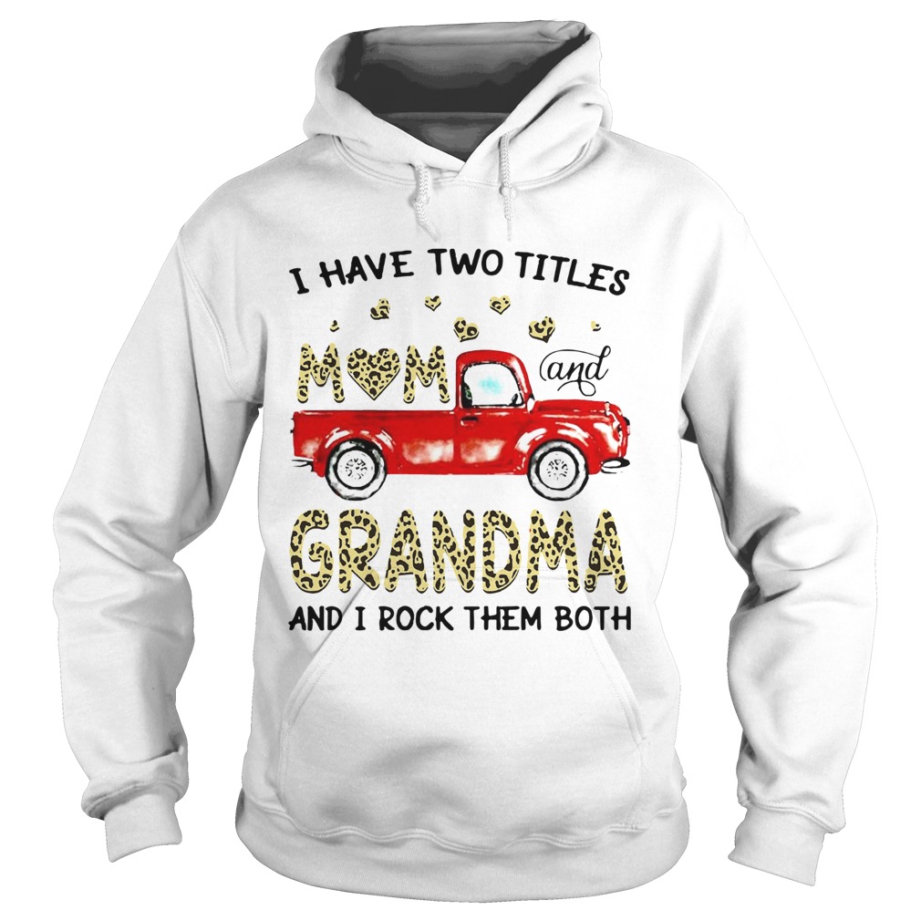 I Have Two Titles Mon And Grandma And I Rock Them Both Hoodie