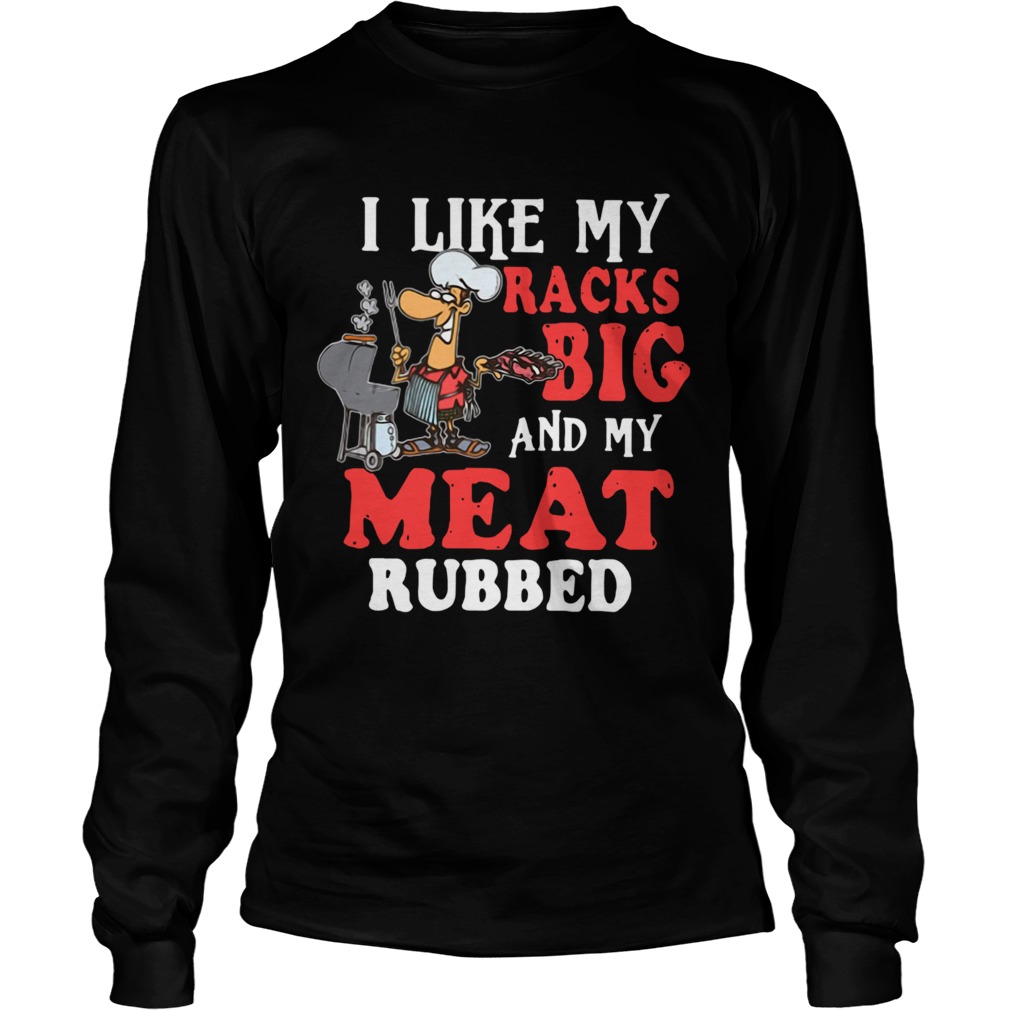 I Like My Racks Big And My Meat Rubber Long Sleeve