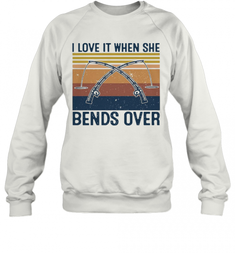 I Love It When She Bends Over Fishing Vintage T-Shirt Unisex Sweatshirt
