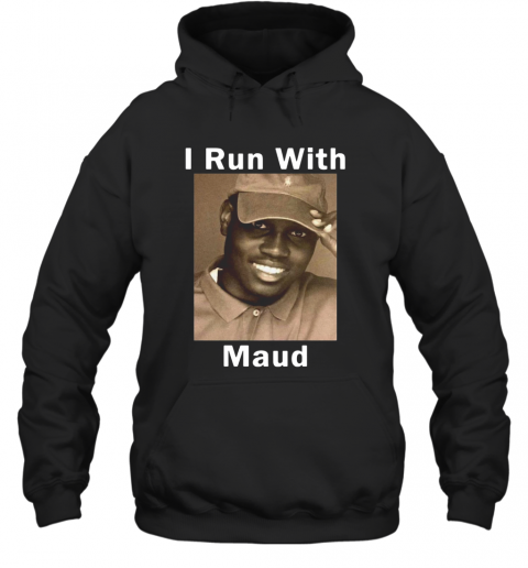 I Run With Maud T-Shirt Unisex Hoodie