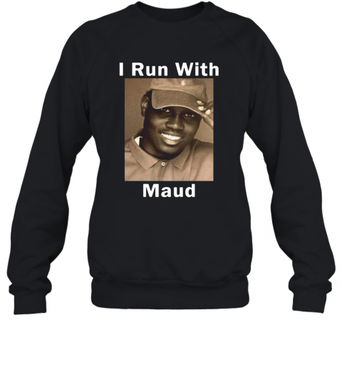 I Run With Maud T-Shirt Unisex Sweatshirt