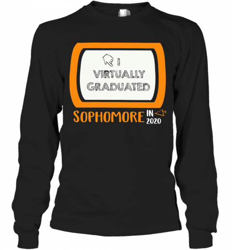 I Virtually Graduated Sophomore In 2020 T-Shirt Long Sleeved T-shirt 