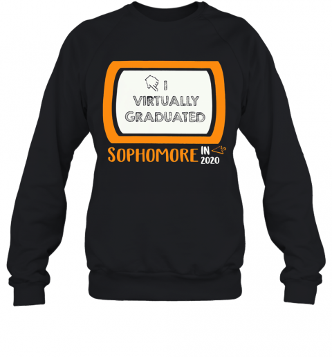I Virtually Graduated Sophomore In 2020 T-Shirt Unisex Sweatshirt