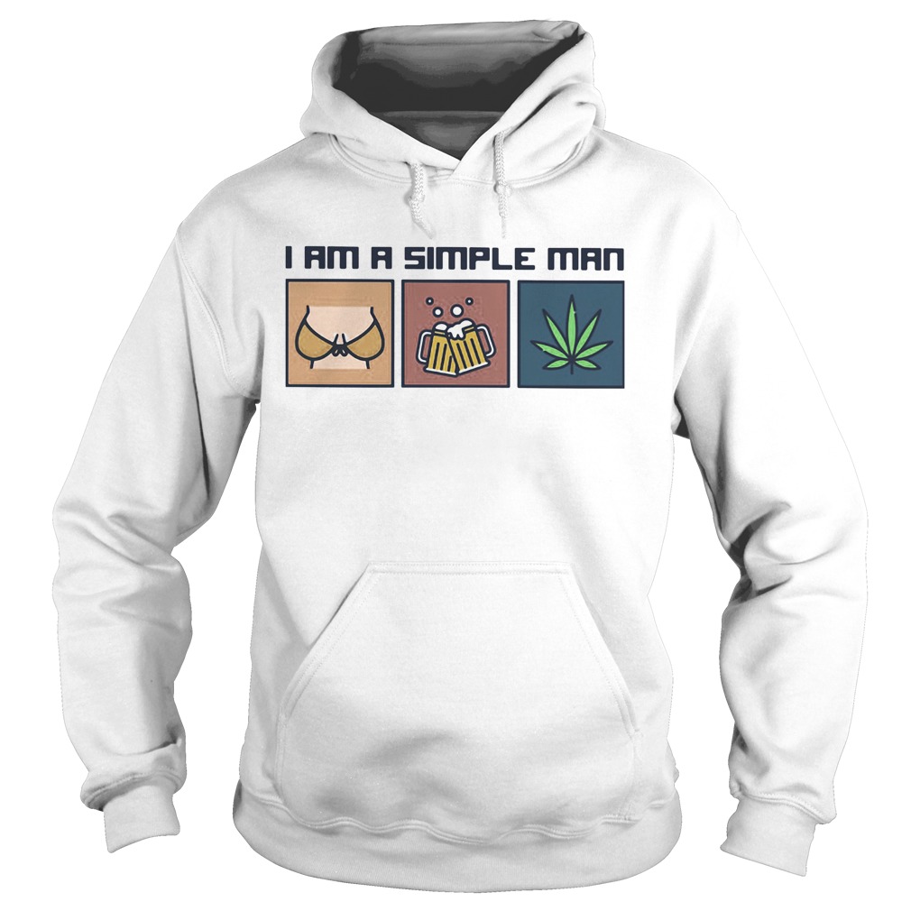 I am a simple man like woman beer and weed Hoodie