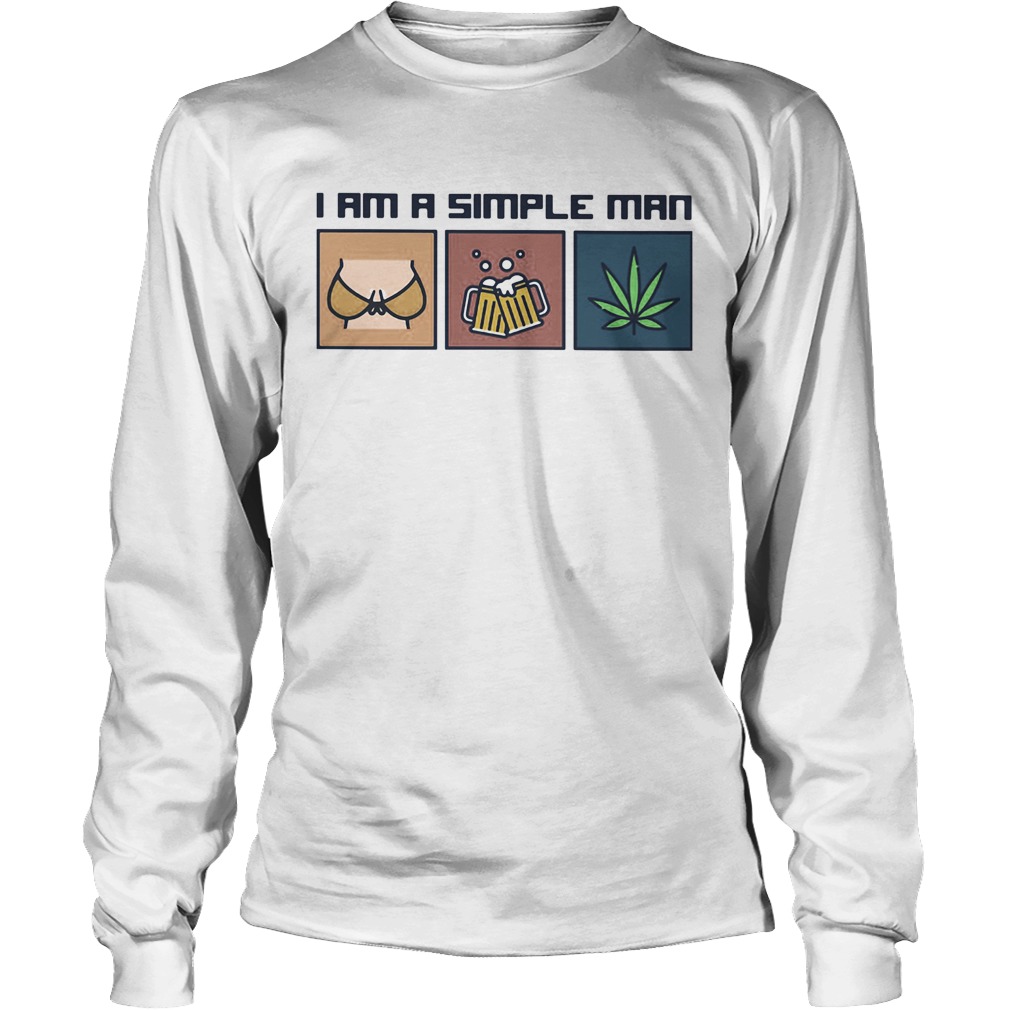 I am a simple man like woman beer and weed Long Sleeve