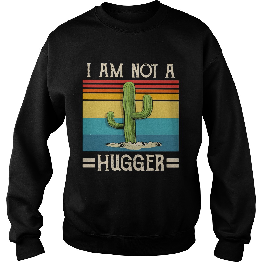 I am not a hugger cactus vintage Sweatshirt