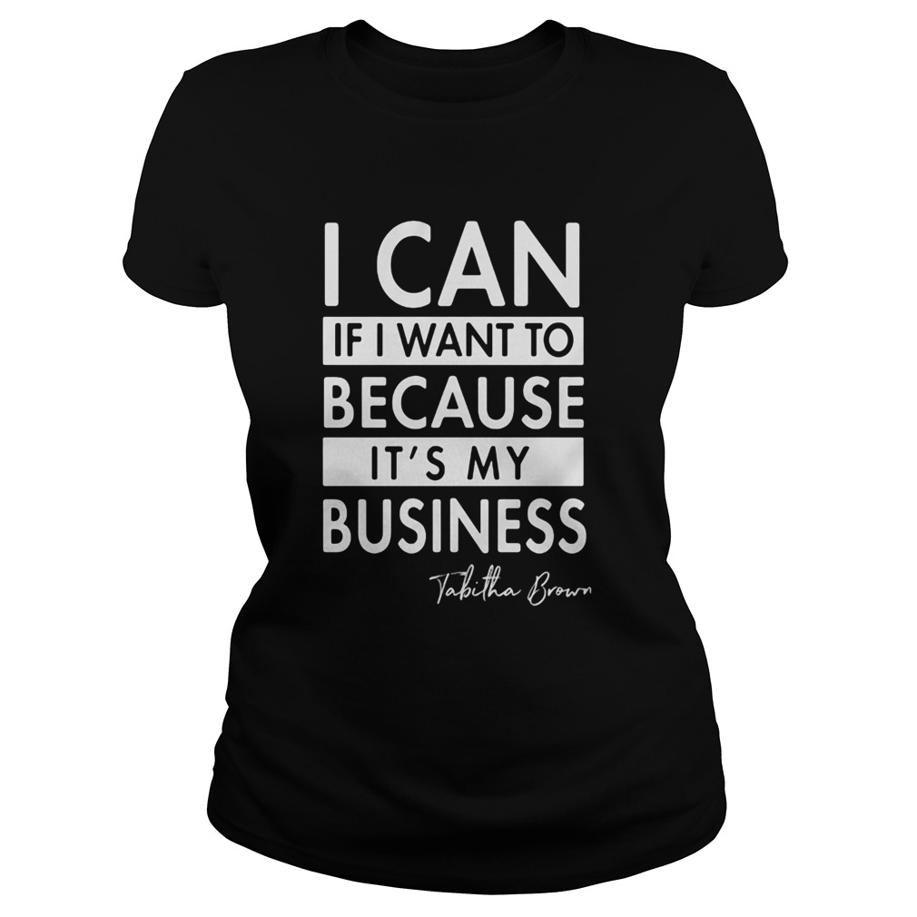 I can if I want to because its my business Tabitha Brown Classic Ladies