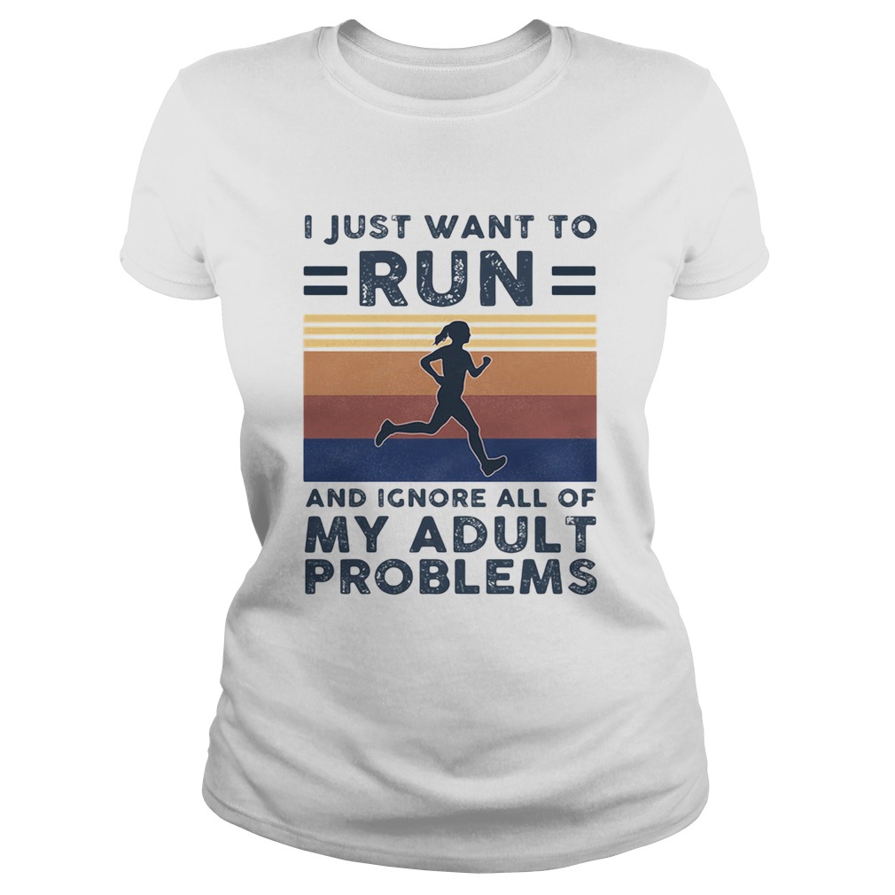 I just want to run and ignore all of my adult problems vintage Classic Ladies