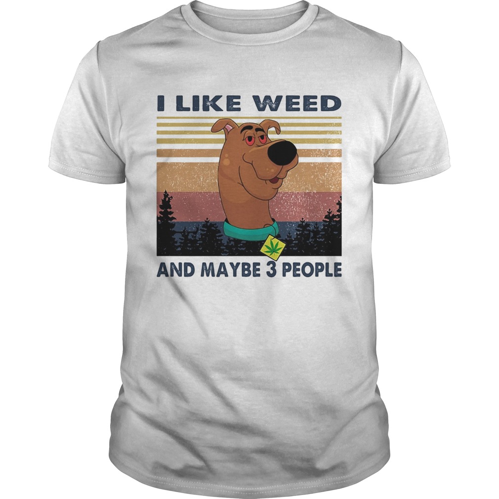 I like weed and maybe 3 people dog weed vintage shirt