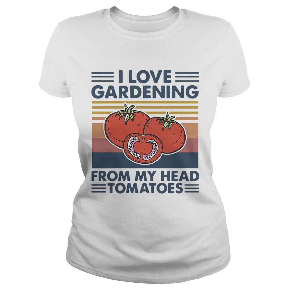 I love gardening from my head tomatoes vintage Classic Ladies