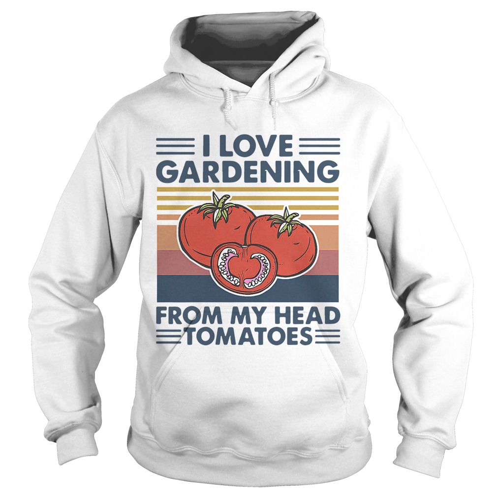 I love gardening from my head tomatoes vintage Hoodie