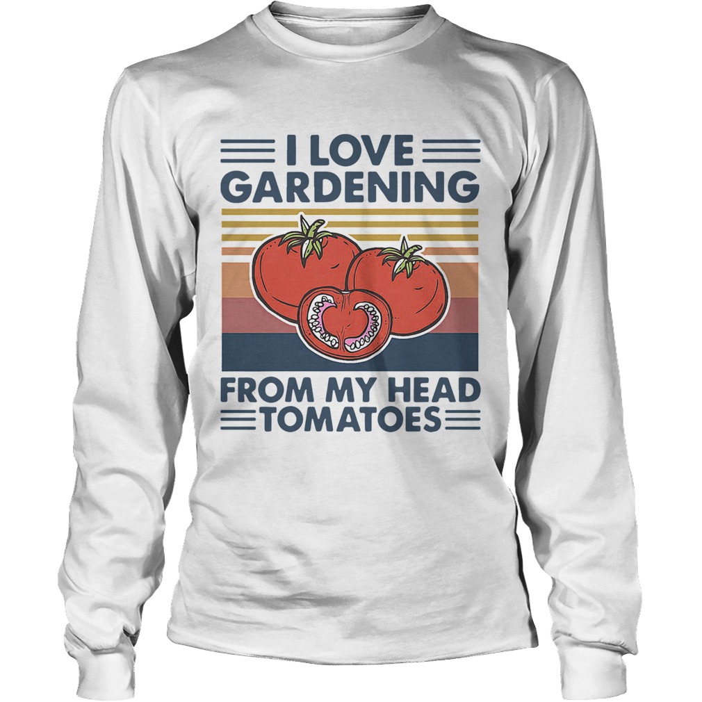 I love gardening from my head tomatoes vintage Long Sleeve