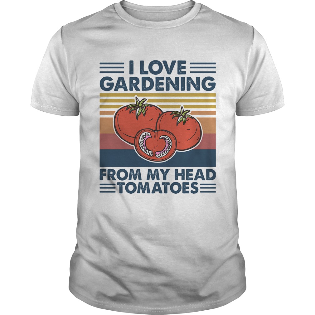 I love gardening from my head tomatoes vintage shirt