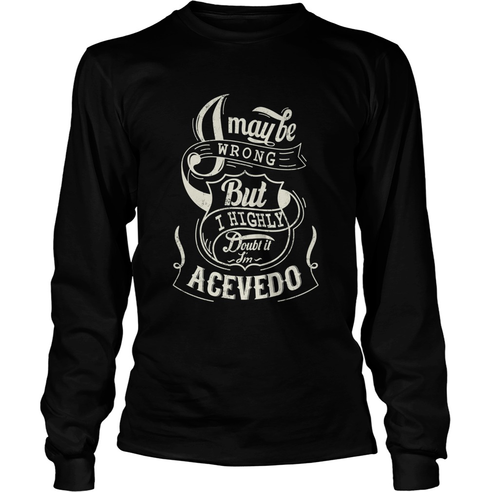 I may be wrong but I highly doubt it im acevedo Long Sleeve