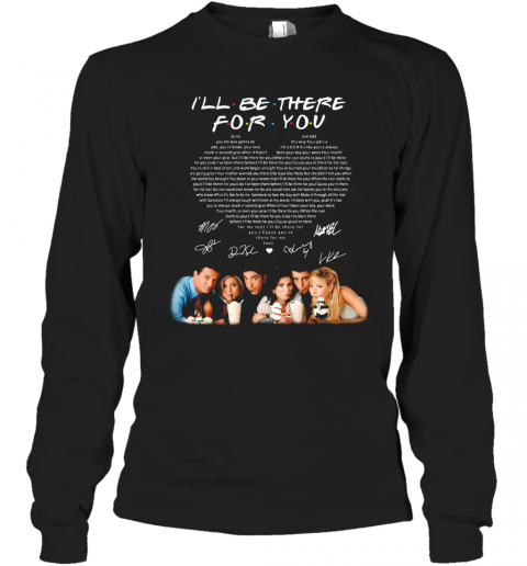 I'Ll Be There For You Friends Signatures Heart T-Shirt Long Sleeved T-shirt 