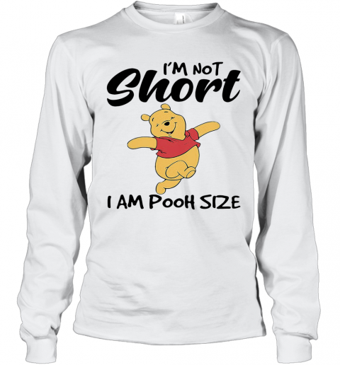 I'M Not Short I Am Pooh Size T-Shirt Long Sleeved T-shirt 