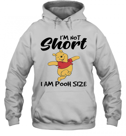 I'M Not Short I Am Pooh Size T-Shirt Unisex Hoodie