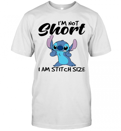I'M Not Short I Am Stitch Size T-Shirt