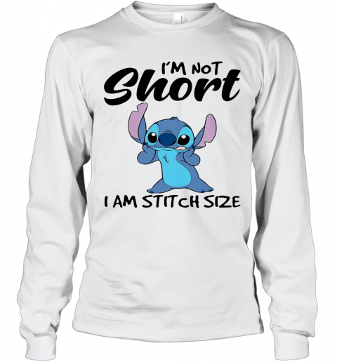 I'M Not Short I Am Stitch Size T-Shirt Long Sleeved T-shirt 